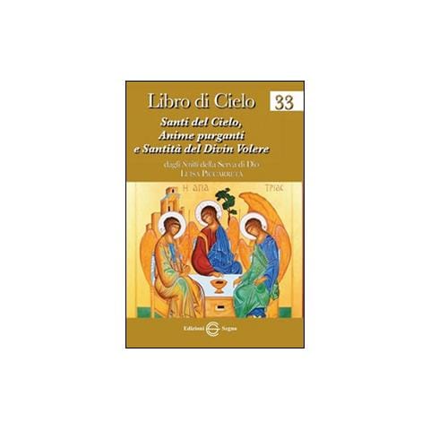 Luisa Piccarreta - Libro di cielo. 33 santi del cielo, anime purganti e santità del divin volere - Foto 1