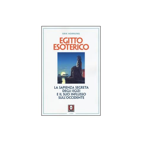 Erik Hornung - Egitto esoterico. La sapienza segreta degli Egizi e il suo influsso sull'Occidente - Foto 2