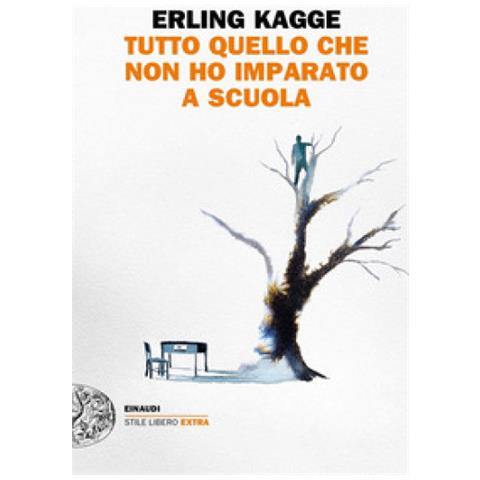 Erling Kagge - Tutto Quel Che Non Ho Imparato A Scuola - Foto 1
