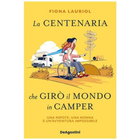 Fiona Lauriol - La Centenaria Che Girò Il Mondo In Camper. Una Nipote, Una Nonna E Un'avventura Impossibile - Foto 1