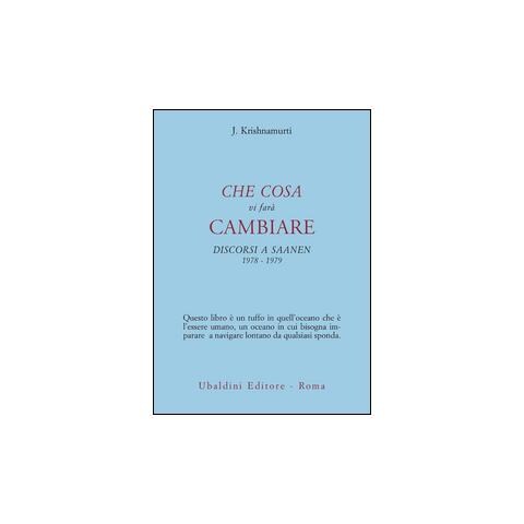 Jiddu Krishnamurti - Che cosa vi farà cambiare. Discorsi a Saanen 1978-1979 - Foto 1