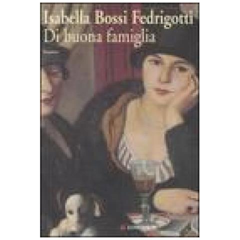 Isabella Bossi Fedrigotti - Di buona famiglia - Foto 2