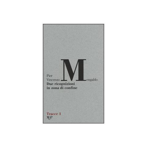 Pier Vincenzo Mengaldo - Due ricognizioni in zona di confine - Foto 1