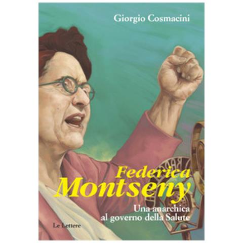 Giorgio Cosmacini - Federica Montseny. Una Anarchica Al Governo Della Salute - Foto 1