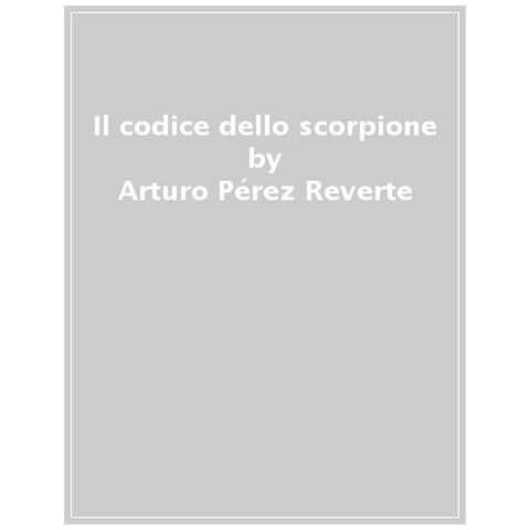 Arturo Pérez-Reverte - Il codice dello scorpione - Foto 1