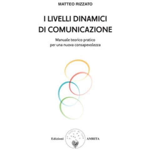 Matteo Rizzato - I Livelli Dinamici Di Comunicazione. Manuale Teorico Pratico Per Una Nuova Consapevolezza - Foto 1