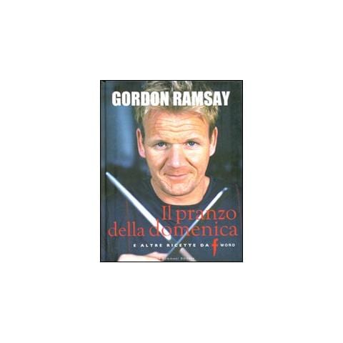 Gordon Ramsay - Il pranzo della domenica e altre ricette da «F» word. Ediz. illustrata - Foto 1