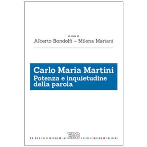 A. Bondolfi - Carlo Maria Martini. Potenza e inquietudine della parola - Foto 2