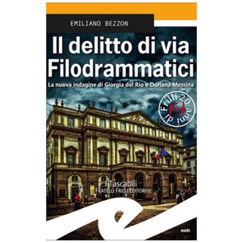 Emiliano Bezzon - Il Delitto Di Via Filodrammatici. La Nuova Indagine Di Giorgia Del Rio E Doriana Messina - Foto 2
