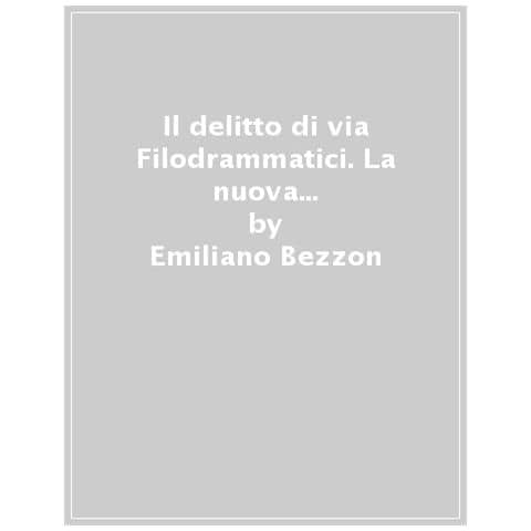 Emiliano Bezzon - Il Delitto Di Via Filodrammatici. La Nuova Indagine Di Giorgia Del Rio E Doriana Messina - Foto 1