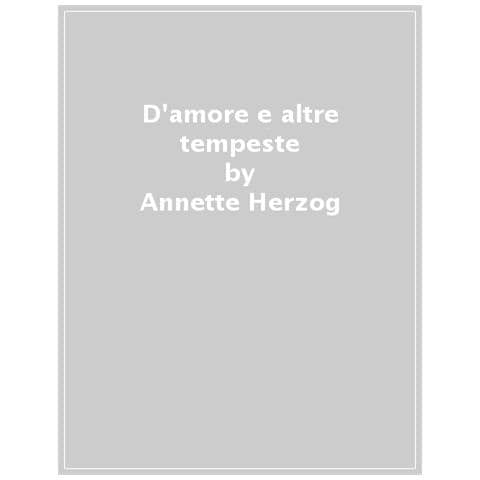 Annette Herzog - D'amore e altre tempeste - Foto 1