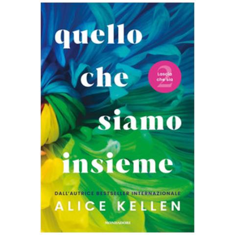 Alice Kellen - Quello Che Siamo Insieme. Lascia Che Sia - Foto 1