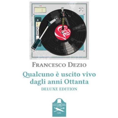 Francesco Dezio - Qualcuno È Uscito Vivo Dagli Anni Ottanta. Ediz. Deluxe - Foto 1