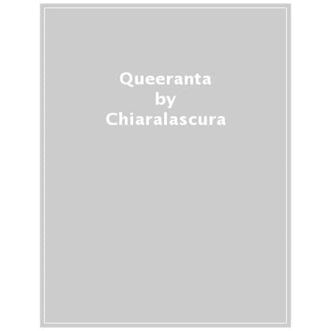 Chiaralascura - Queeranta. Meglio Tardi Che Mai - Foto 1