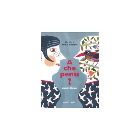Laurent Moreau - A che pensi? Ediz. illustrata - Foto 1