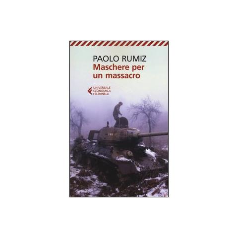 Paolo Rumiz - Maschere per un massacro. Quello che non abbiamo voluto sapere della guerra in Jugoslavia - Foto 1