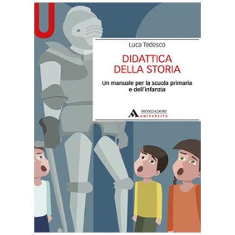Luca Tedesco - Didattica Della Storia. Un Manuale Per La Scuola Primaria E Dell'infanzia - Foto 1