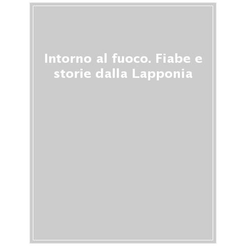 Lavinia Fagiuoli - Intorno al fuoco. Fiabe e storie della terra dei sami - Foto 1