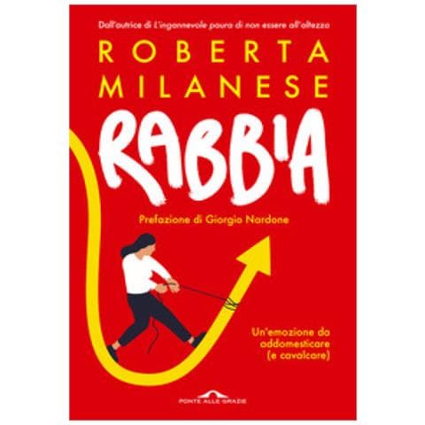 Roberta Milanese - Rabbia. Un'emozione Da Addomesticare (e Cavalcare) - Foto 1