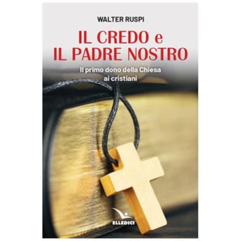 Walter Ruspi - Il Credo e il Padre nostro. Il primo dono della Chiesa ai cristiani - Foto 1