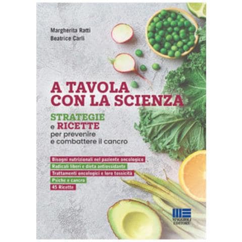 Beatrice Carli - A tavola con la scienza. Strategie e ricette per prevenire e combattere il cancro - Foto 1