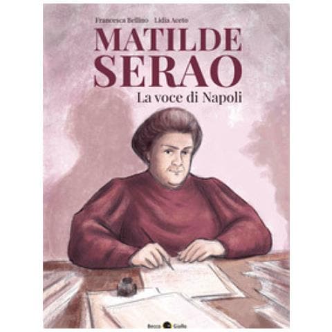 Francesca Bellino - Matilde Serao. La voce di Napoli - Foto 1