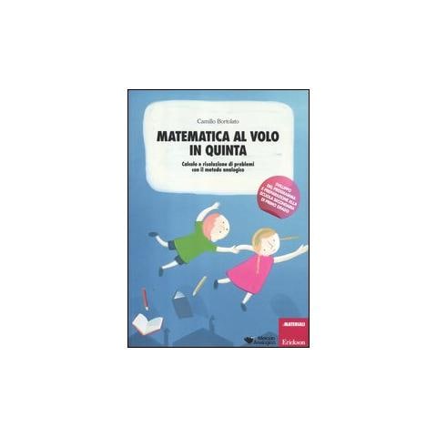 Matematica al volo in quinta. Calcolo e risoluzione di problemi con il metodo analogico. Con gadget - Foto 1