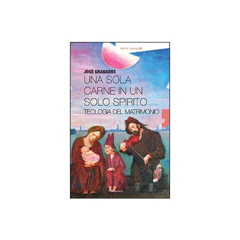 José Granados García - Una sola carne in un solo spirito. Teologia del matrimonio - Foto 1