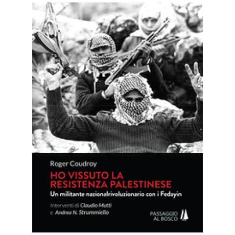 Roger Coudroy - Ho vissuto la resistenza palestinese. Un militante nazionalrivoluzionario con i Fedayin - Foto 1