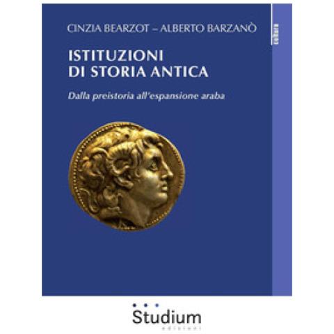 Cinzia Bearzot - Istituzioni di storia antica. Dalla preistoria all'espansione araba - Foto 3