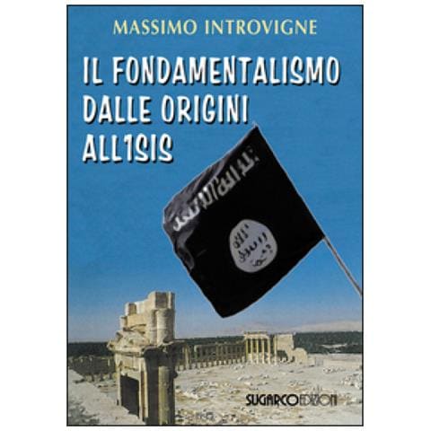 Massimo Introvigne - Il fondamentalismo dalle origini all'ISIS - Foto 2