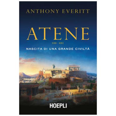 Anthony Everitt - Atene. Nascita Di Una Grande Civiltà - Foto 2