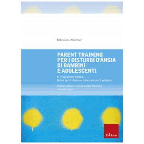Eli Lebowitz - Parent training per i disturbi d'ansia di bambini e adolescenti. Il Programma SPACE. Guida per il clinico e materiale per il genitore - Foto 1