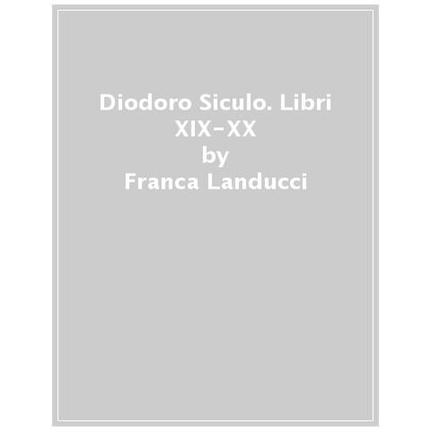 Franca Landucci - Diodoro Siculo. Biblioteca Storica. Libri Xix-xx. La Grecia E L'oriente - Foto 1