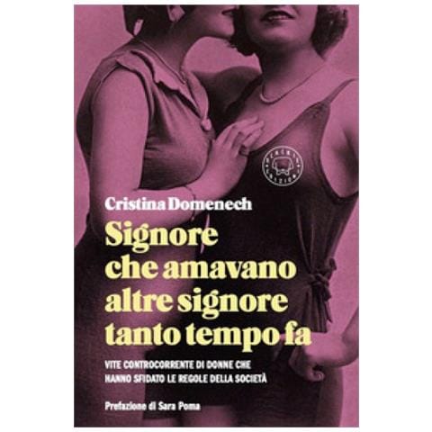 Cristina Domenech - Signore Che Amavano Altre Signore Tanto Tempo Fa. Vite Controcorrente Di Donne Che Hanno Sfidato Le Regole Della Società - Foto 1