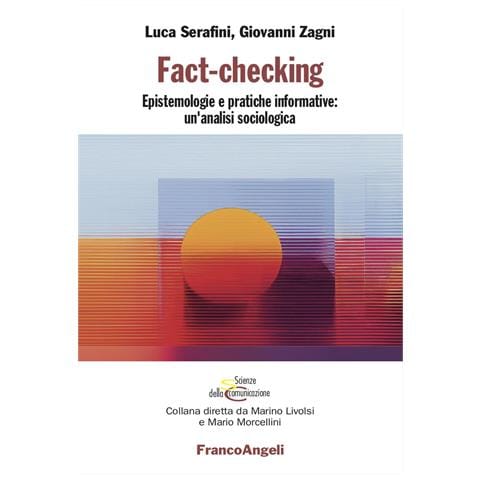 Luca Serafini - Fact-checking. Epistemologie e pratiche informative: un'analisi sociologica - Foto 1