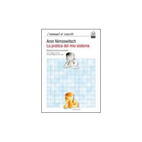 Aaron Nimzowitsch - La pratica del mio sistema. Manuale di pratica scacchistica - Foto 2