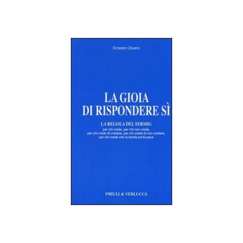 Ernesto Olivero - La gioia di rispondere si. La regola del Sermig - Foto 1