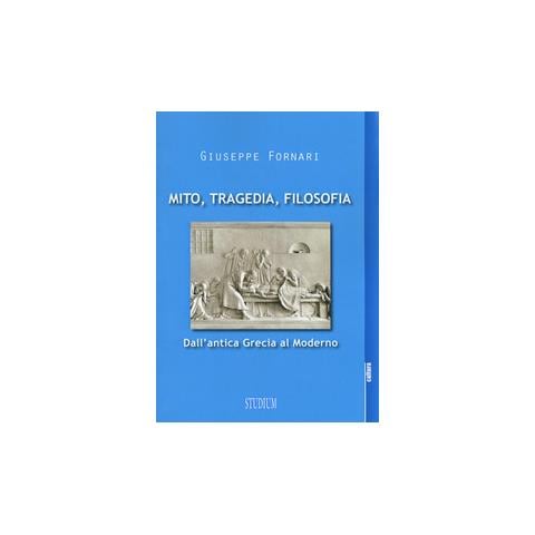 Giuseppe Fornari - Mito, tragedia, filosofia - Foto 1