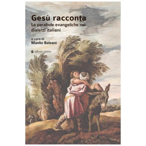 Gesù Racconta. Le Parabole Evangeliche Nei Dialetti Italiani - Foto 1