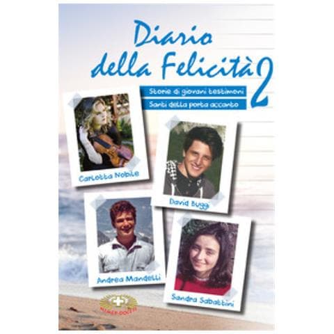 Suor Dolores Boitor - Diario della felicità. Vol. 2: Storie di giovani testimoni. Santi della porta accanto - Foto 1