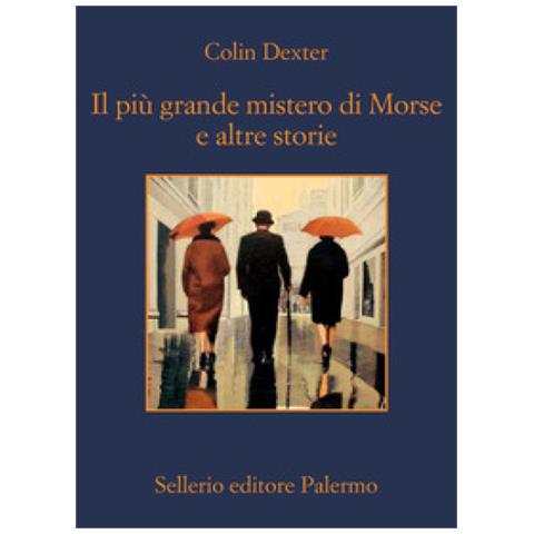 Colin Dexter - Il Più Grande Mistero Di Morse E Altre Storie - Foto 1