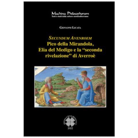 Giovanni Licata - Secundum Avenroem Pico Della Mirandola, Elia Del Medigo E La «seconda Rivelazione» Di Averroè - Foto 1