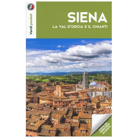 Siena, la Val d'Orcia e il Chianti. Con Carta geografica ripiegata - Foto 1
