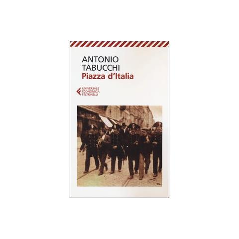 Antonio Tabucchi - Piazza d'Italia. Favola popolare in tre tempi, un epilogo e un'appendice - Foto 2