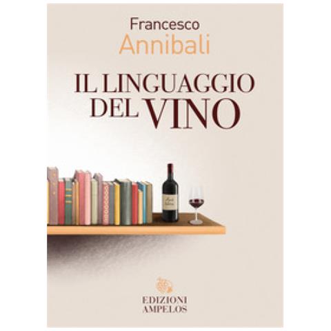 Francesco Annibali - Il Linguaggio Del Vino - Foto 1