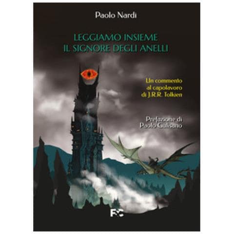 Paolo Nardi - Leggiamo Insieme «il Signore Degli Anelli». Un Commento Al Capolavoro Di J.r.r. Tolkien - Foto 1
