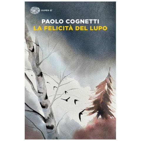 Paolo Cognetti - La Felicità Del Lupo - Foto 1