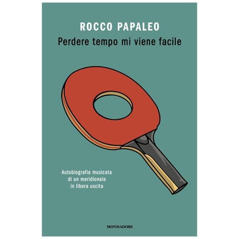 Rocco Papaleo - Perdere tempo mi viene facile. Autobiografia musicata di un meridionale in libera uscita - Foto 1