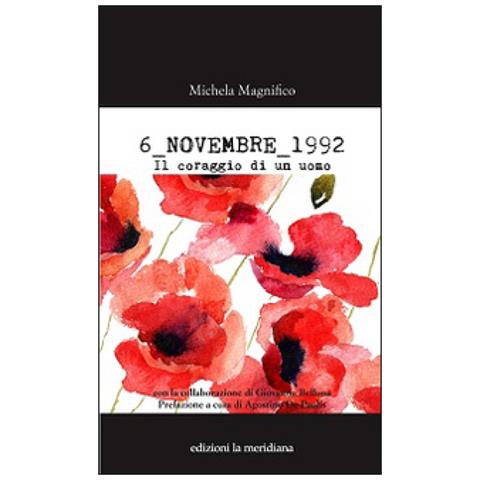 Michela Magnifico - 6 novembre 1992. Il coraggio di un uomo - Foto 1